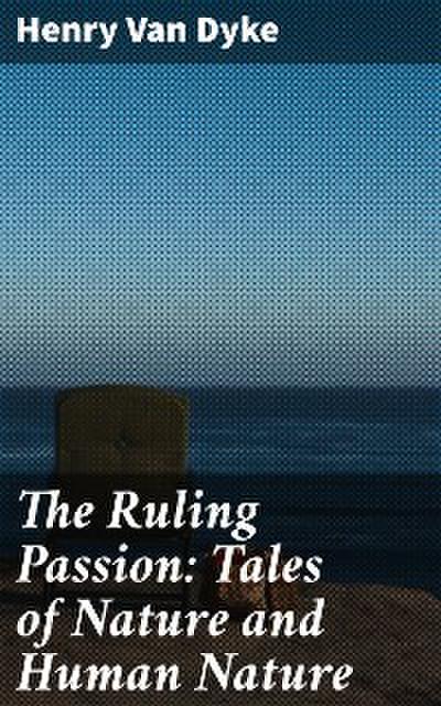 The Ruling Passion: Tales of Nature and Human Nature