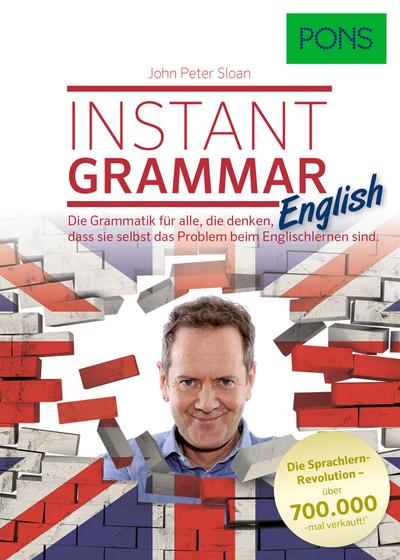 John Peter Sloan: PONS Instant Grammar, die englische Grammatik, für alle die denken, dass Sie selbst das Problem beim Englischlernen sind.