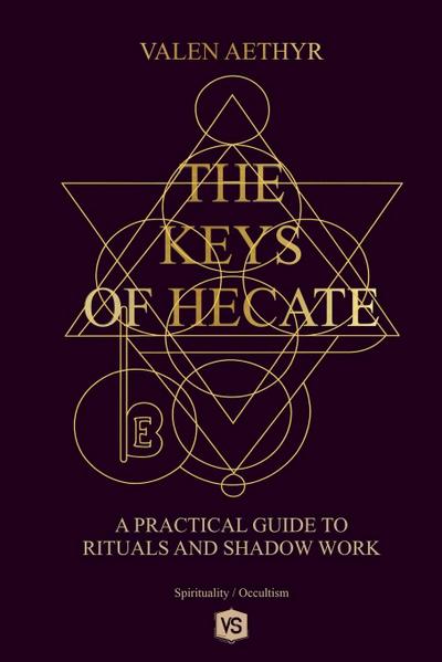 The Keys of Hecate - A Practical Guide to Rituals and Shadow Work