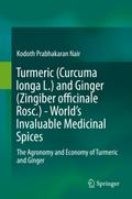 Turmeric (Curcuma longa L.) and Ginger (Zingiber officinale Rosc.)  - World’s Invaluable Medicinal Spices