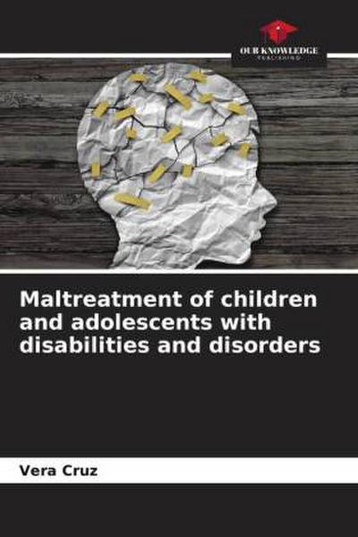 Maltreatment of children and adolescents with disabilities and disorders