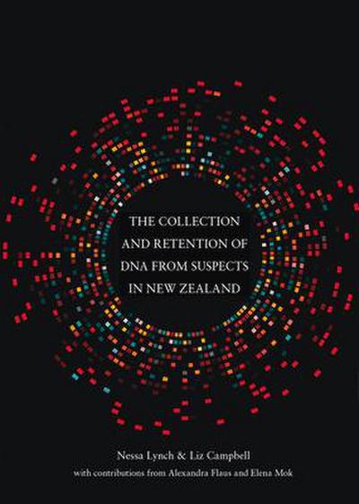 The Collection and Retention of DNA from Suspects in New Zealand