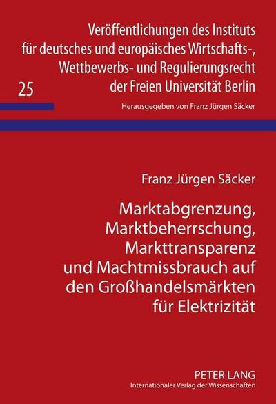Marktabgrenzung, Marktbeherrschung, Markttransparenz und Machtmissbrauch auf den Großhandelsmärkten für Elektrizität
