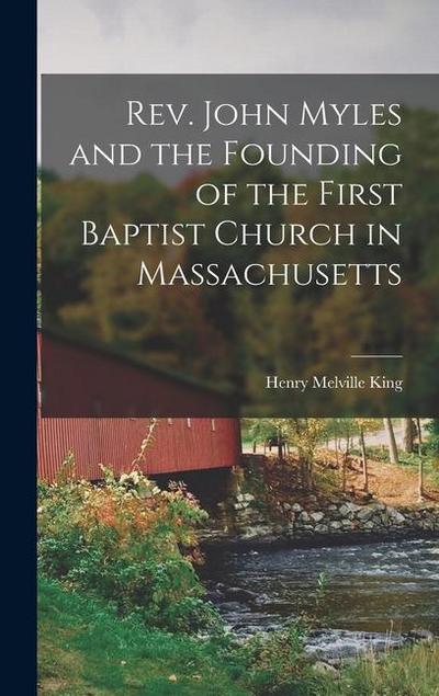 Rev. John Myles and the Founding of the First Baptist Church in Massachusetts