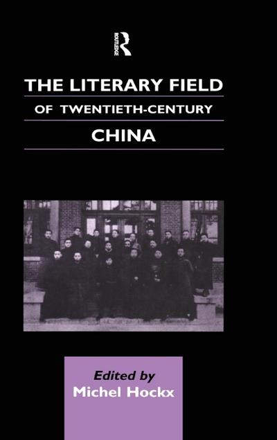 The Literary Field of Twentieth Century China