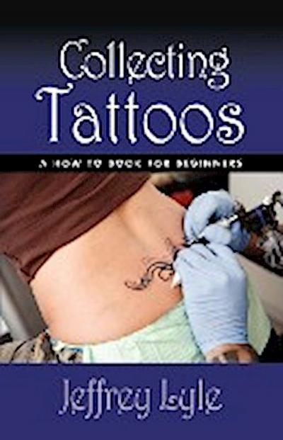 Collecting Tattoos - Jeffrey Lyle