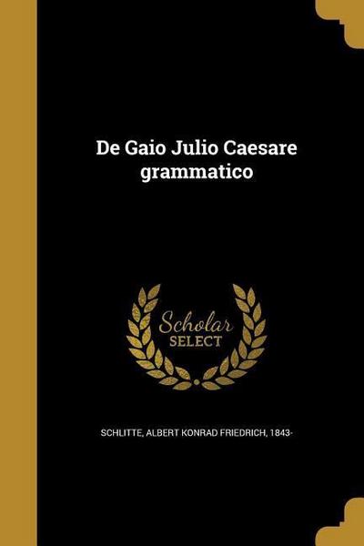 De Gaio Julio Caesare grammatico