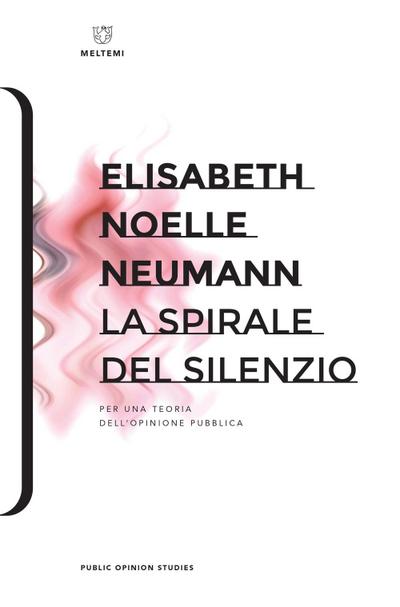 La spirale del silenzio. Per una teoria dell’opinione pubblica