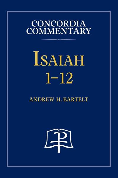 Isaiah 1-12 - Concordia Commentary