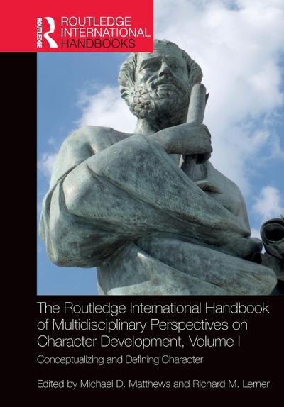 The Routledge International Handbook of Multidisciplinary Perspectives on Character Development, Volume I