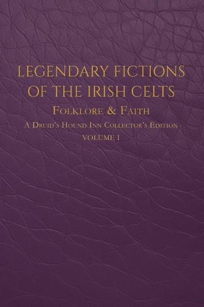 Legendary Fictions of the Irish Celts