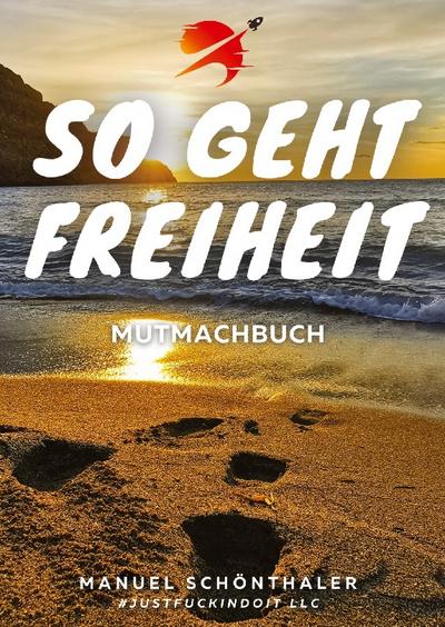 ’So geht Freiheit’ - Wie aus Angst und Verzweiflung die Chance deines Lebens wird