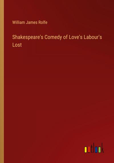 Shakespeare’s Comedy of Love’s Labour’s Lost