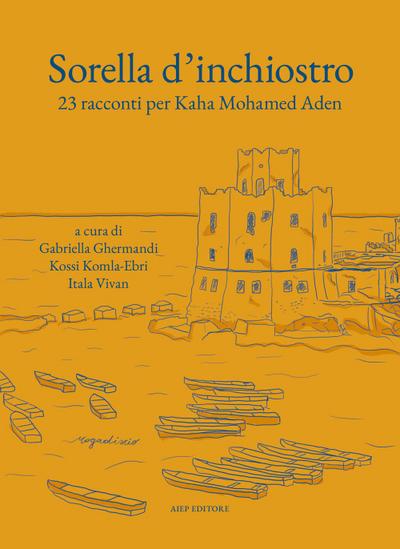 Sorella d’inchiostro. 23 racconti per Kaha Mohamed Arden