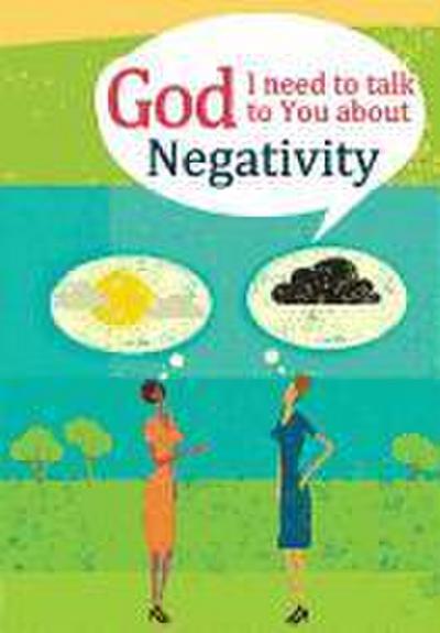 God, I Need to Talk to You about Negativity