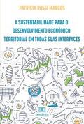 A sustentabilidade para o desenvolvimento econômico territorial em todas suas interfaces
