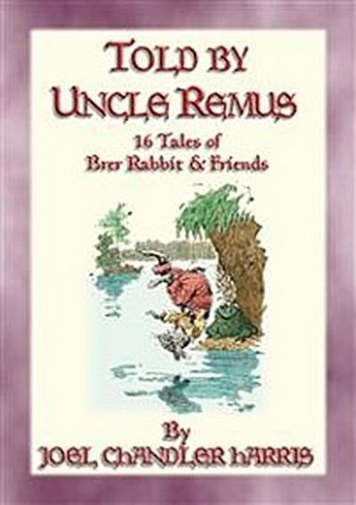 TOLD BY UNCLE REMUS - 16 tales of Brer Rabbit and Friends