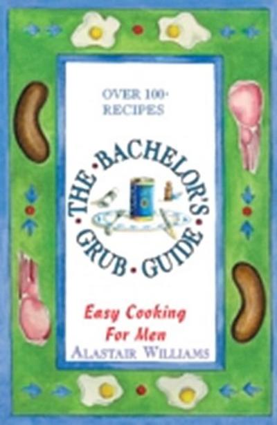 Bachelor’s Grub Guide