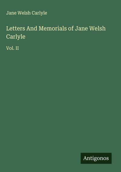 Letters And Memorials of Jane Welsh Carlyle