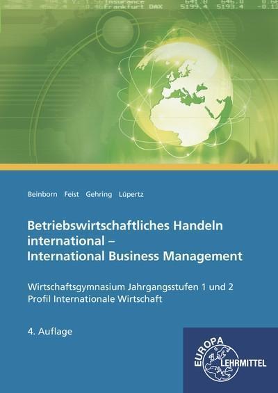 Betriebswirtschaftliches Handeln international: International Business Management - Lehr- und Arbeitsbuch für den bilingualen Unterricht: ... 1 und 2. Profil Internationale Wirtschaft