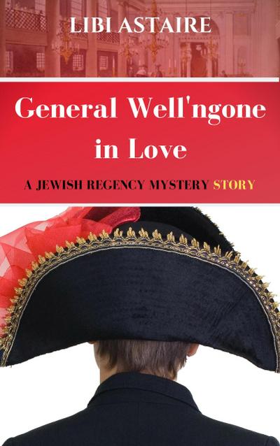 General Well’ngone in Love (A Jewish Regency Mystery Story, #2)