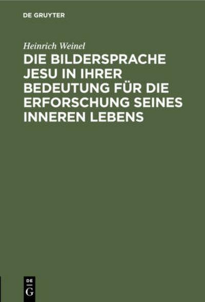 Die Bildersprache Jesu in ihrer Bedeutung für die Erforschung seines inneren Lebens