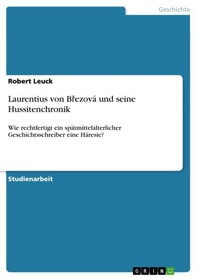 Laurentius von Brezová und seine Hussitenchronik