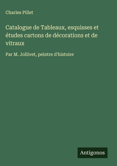 Catalogue de Tableaux, esquisses et études cartons de décorations et de vitraux