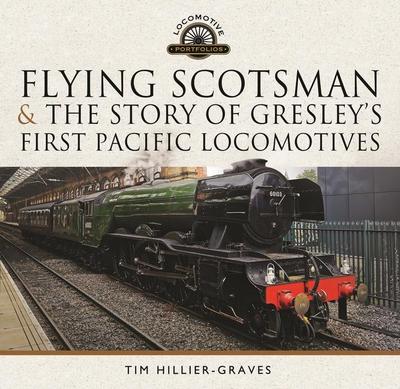 Flying Scotsman, and the Story of Gresley’s First Pacific Locomotives