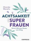 Achtsamkeit für Superfrauen