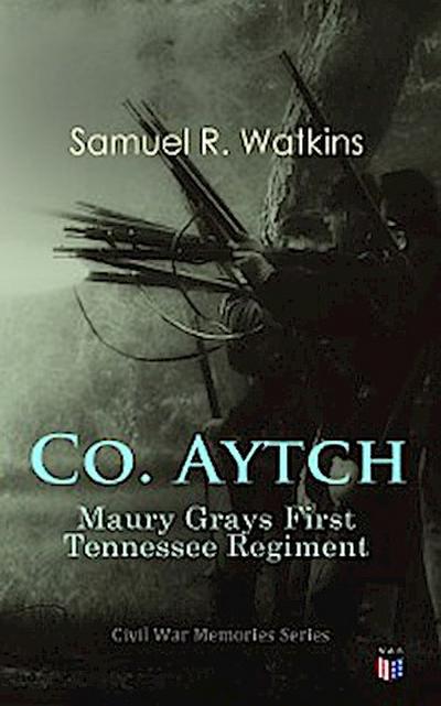 Co. Aytch: Maury Grays First Tennessee Regiment