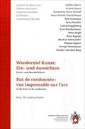 Wanderziel Kunst: Ein- und Aussichten: Kunst- und Wanderführer: Kunst- und Wanderführer. Cabane du Mont Fort, Wildstrubelhütte, Capanna Basòdino, ... Es-cha. Dtsch.-Französ. (Alpin-Wanderführer)