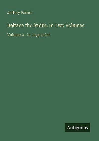 Beltane the Smith; In Two Volumes