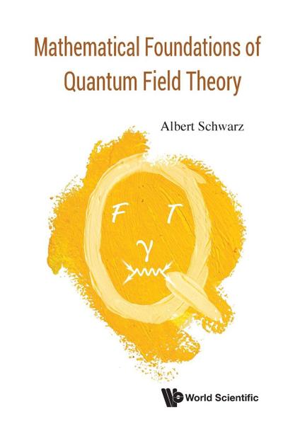 MATHEMATICAL FOUNDATIONS OF QUANTUM FIELD THEORY