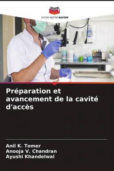 Préparation et avancement de la cavité d’accès