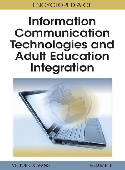 Encyclopedia of Information Communication Technologies and Adult Education Integration Vol 3