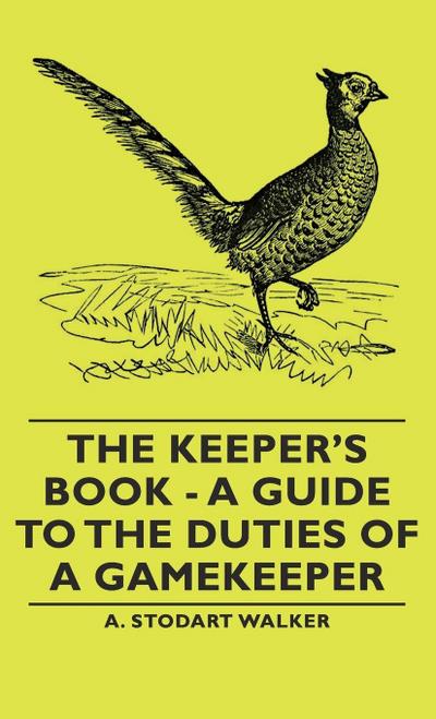 The Keeper’s Book - A Guide to the Duties of a Gamekeeper