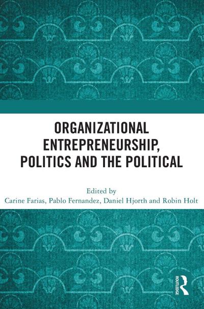 Organizational Entrepreneurship, Politics and the Political