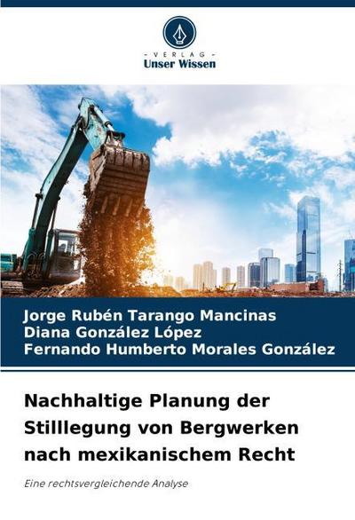 Nachhaltige Planung der Stilllegung von Bergwerken nach mexikanischem Recht