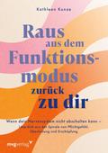 Raus aus dem Funktionsmodus - zurück zu dir