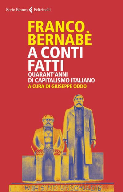 A conti fatti. Quarant’anni di capitalismo italiano