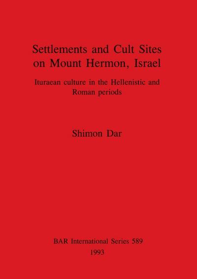 Settlements and Cult Sites on Mount Hermon, Israel