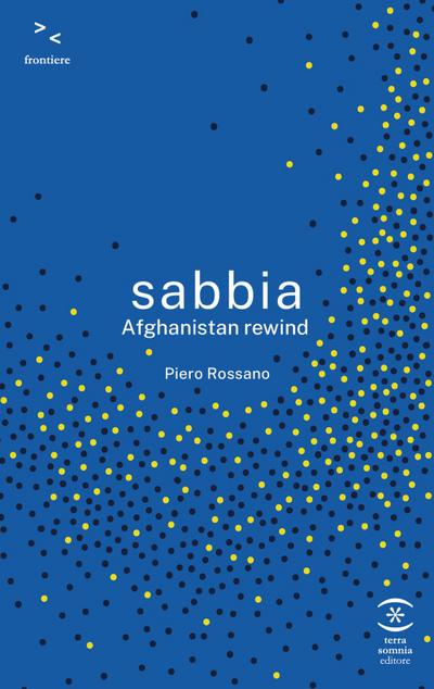 Rossano, P: Sabbia. Afghanistan rewind