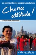 China Attitude ! Le petit guide des usages et coutumes