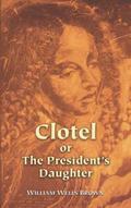 Clotel or The President’s Daughter