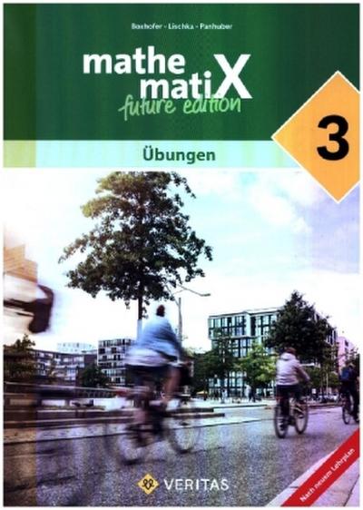 mathematiX -7. Schuljahr - 3. Lehrplan 2023 - Übungen - future edition - Schulbuch