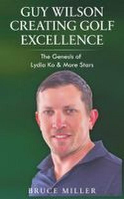 Guy Wilson Creating Golf Excellence