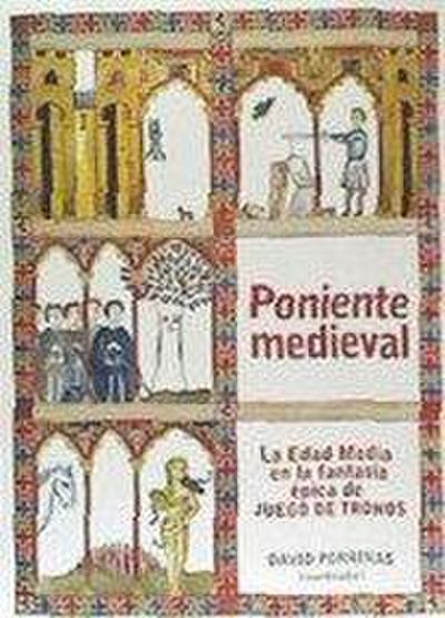 Poniente medieval : la Edad Media en la fantasía épica de Juego de Tronos