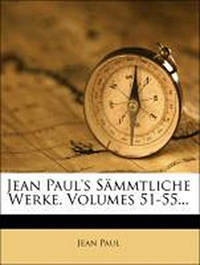 Paul, J: Jean Paul’s sämmtliche Werke.
