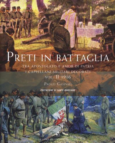 Tra apostolato e amor di patria. I cappellani miliari decorati 1916